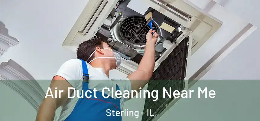 Air Duct Cleaning Near Me Sterling - IL