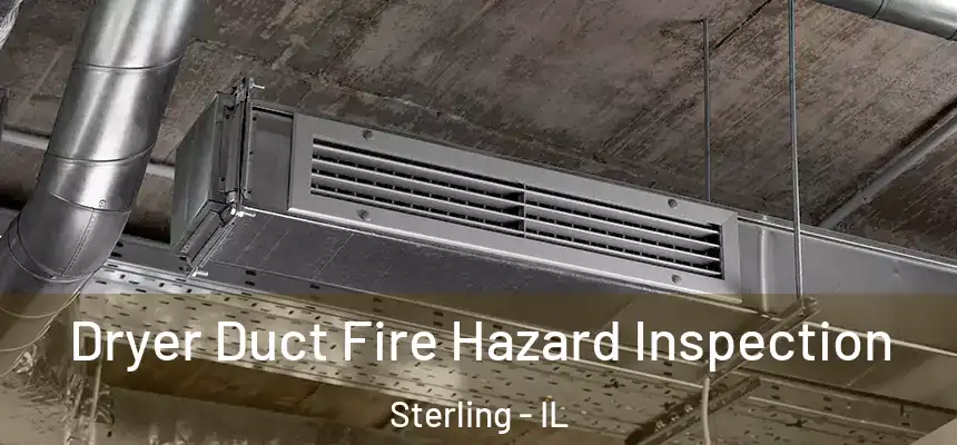  Dryer Duct Fire Hazard Inspection Sterling - IL