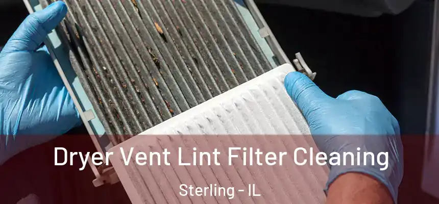 Dryer Vent Lint Filter Cleaning Sterling - IL