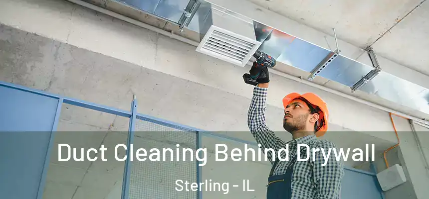  Duct Cleaning Behind Drywall Sterling - IL