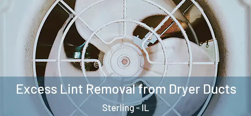  Excess Lint Removal from Dryer Ducts Sterling - IL