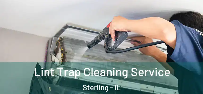 Lint Trap Cleaning Service Sterling - IL