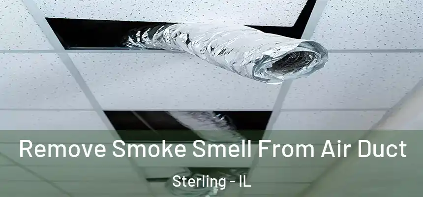 Remove Smoke Smell From Air Duct Sterling - IL