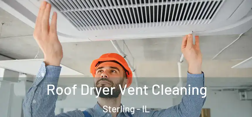  Roof Dryer Vent Cleaning Sterling - IL