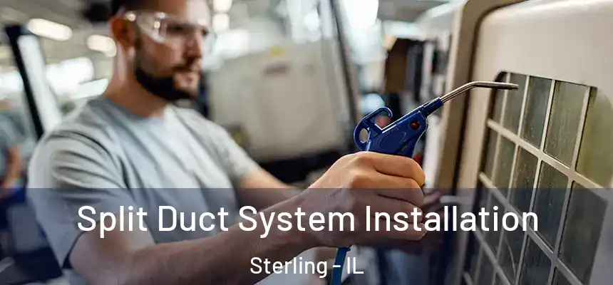 Split Duct System Installation Sterling - IL