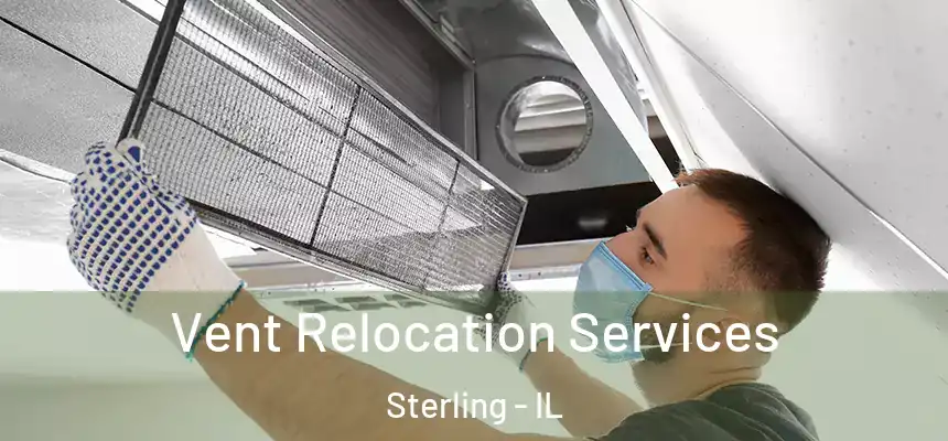 Vent Relocation Services Sterling - IL