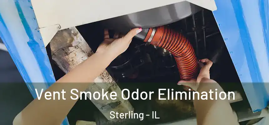 Vent Smoke Odor Elimination Sterling - IL
