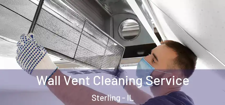  Wall Vent Cleaning Service Sterling - IL
